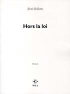 Couverture du livre « Hors la loi » de Rene Belletto aux éditions P.o.l