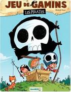 Couverture du livre « Jeu de gamins Tome 1 : les pirates » de Roux Mickael et Dawid aux éditions Bamboo