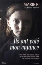 Couverture du livre « Ils ont volé mon enfance » de Annick Pellerin et R Marie aux éditions City