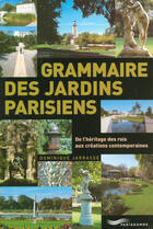 Couverture du livre « Grammaire des jardins parisiens » de Dominique Jarrasse aux éditions Parigramme