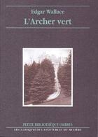 Couverture du livre « L'archer vert » de Edgar Wallace aux éditions Ombres