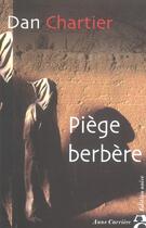 Couverture du livre « Piege berbere » de Dan Chartier aux éditions Anne Carriere