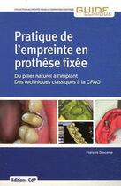 Couverture du livre « Pratique de l'empreinte en prothese fixee - du pilier naturel a l'implant - des techniques classique » de Descamp Francois aux éditions Cahiers De Protheses