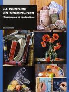 Couverture du livre « La peinture en trompe l'oeil ; techniques et réalisations » de Bruno Logan aux éditions Ulisse