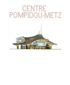Couverture du livre « Centre Pompidou-Metz » de Laurent Le Bon aux éditions Centre Pompidou
