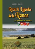 Couverture du livre « Récits & légendes de la Rance ; le légendaire de la Rance » de Jules Haize aux éditions Editions Des Regionalismes