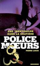 Couverture du livre « Police des moeurs n°183 Une trentenaire dans la châtière » de Pierre Lucas aux éditions Mount Silver