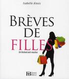 Couverture du livre « Brèves de filles ; un festival anti-machos » de Isabelle Alexis aux éditions Les Peregrines