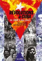 Couverture du livre « Révolutions à Cuba de 1868 à nos jours » de Jean-Baptiste Thomas et Thomas Posado aux éditions Syllepse