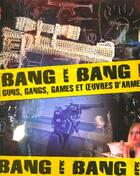 Couverture du livre « Bang ! bang ! guns, gangs, games et oeuvres d'armes - [exposition, saint-etienne, musee d'art et d'i » de Musee International aux éditions Fage