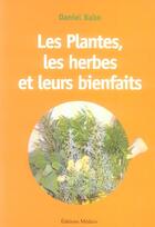 Couverture du livre « Les plantes, les herbes et leurs bienfaits » de Daniel Babo aux éditions Medicis
