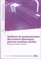 Couverture du livre « Systèmes de synchronisation des moteurs électriques pour les machines textiles (Performances, résultats des actions collectives, 9P90) » de Michel Aubourg aux éditions Cetim