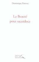 Couverture du livre « La Beauté pour sacerdoce » de Dominique Ponnau aux éditions Presses De La Renaissance