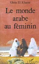 Couverture du livre « Le monde arabe au féminin » de Ghita El Khayat aux éditions L'harmattan