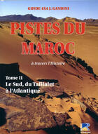 Couverture du livre « Pistes du Maroc t.2 ; le sud, du Tafilalet à l'Atlantique » de Jacques Gandini aux éditions Serre