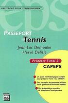 Couverture du livre « Passeport tennis ; CAPEPS ; préparer l'oral 3 » de Jean-Luc Demoulin et Herve Delisle aux éditions Eps
