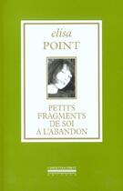 Couverture du livre « Petits fragments de soi a l'abandon » de Elisa Point aux éditions La Simarre
