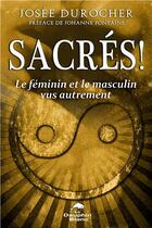 Couverture du livre « Sacrés ! le féminin et le masculin vus autrement » de Josee Durocher aux éditions Dauphin Blanc