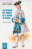 Couverture du livre « Les officiers des troupes de la marine au canada : 1683-1760 » de Fournier Marcel aux éditions Les Editions Du Septentrion