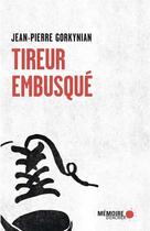 Couverture du livre « Tireur embusqué » de Jean-Pierre Gorkynian aux éditions Memoire D'encrier