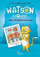 Couverture du livre « Watson enquête... chez les Renard-Leroux » de Jannick Lachapelle aux éditions Heritage Quebec