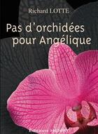 Couverture du livre « Pas d'orchidées pour Angélique » de Richard Lotte aux éditions Editions Henry