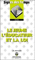 Couverture du livre « Le jeune, l'éducateur et la loi » de Jean-Marie Petitclerc aux éditions Don Bosco