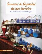 Couverture du livre « Saveurs et légendes de nos terroirs, plus de 70 recettes » de Debaisieux/Bouyssou aux éditions Debaisieux