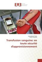 Couverture du livre « Transfusion sanguine: en toute securite d'approvisionnement » de Tissot Jean-Daniel aux éditions Editions Universitaires Europeennes