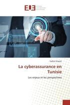 Couverture du livre « La cyberassurance en tunisie - les enjeux et les perspectives » de Ghajati Fadhel aux éditions Editions Universitaires Europeennes