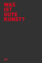 Couverture du livre « Was ist gute kunst » de Cantz Hatje aux éditions Hatje Cantz