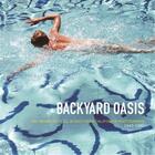 Couverture du livre « Backyard oasis: the swimming pool in southern california photography 1945-1982 » de Cornell Daniell aux éditions Prestel