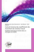 Couverture du livre « Calcul inverse du coefficient de transfert de chaleur local - problemes thermiques inverses dans un » de Benmachiche/Abboudi aux éditions Presses Academiques Francophones