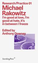 Couverture du livre « Research/practice t.1 ; I'm good at love, I'm good at hate, it's in between I freeze » de Michael Rakowitz aux éditions Sternberg Press