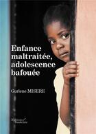Couverture du livre « Enfance maltraitée, adolescence bafouée » de Gurlene Misere aux éditions Baudelaire
