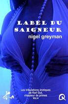 Couverture du livre « Label du saigneur » de Nigel Greyman aux éditions Ska