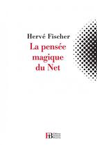 Couverture du livre « La pensée magique du net » de Herve Fischer aux éditions Les Peregrines