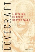 Couverture du livre « L'affaire Charles Dexter Ward » de Howard Phillips Lovecraft aux éditions Bragelonne