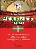 Couverture du livre « Athletic bilbao : 1898 - 2020 : un club identitaire basque a l'heure du football hypercapitaliste .. » de Camacho Antonio aux éditions Sydney Laurent