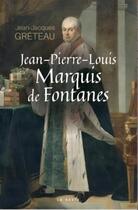 Couverture du livre « Jean-Pierre-Louis : marquis de Fontanes » de Jean-Jacques Greteau aux éditions Geste