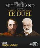 Couverture du livre « Napoleon iii et victor hugo, le duel » de Frederic Mitterrand aux éditions Lizzie