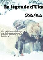 Couverture du livre « La légende d'Uka » de Katia Elkaim aux éditions Le Lys Bleu