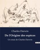 Couverture du livre « De l'Origine des espèces : Un essai de Charles Darwin » de Charles Darwin aux éditions Culturea