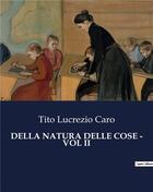 Couverture du livre « DELLA NATURA DELLE COSE - VOL II » de Lucrezio Caro Tito aux éditions Culturea