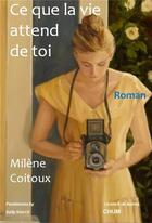 Couverture du livre « Ce que la vie attend de toi » de Coitoux Milene aux éditions Chum