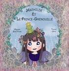 Couverture du livre « Mathilde et le Prince-Grenouille » de Myriam Djait-Frolla et Fanny Offre aux éditions Verte Plume