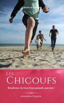 Couverture du livre « Les chicoufs : rendront-ils fous leurs grands-parents ? » de Alexandra Pasquer aux éditions Editions Des Libertes