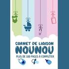 Couverture du livre « Carnet de liaison nounou plus de 100 pages a completer - pour suivre son bebe , son enfants a trav » de  aux éditions Gravier Jonathan