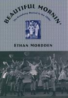 Couverture du livre « Beautiful Mornin': The Broadway Musical in the 1940s » de Mordden Ethan aux éditions Oxford University Press Usa