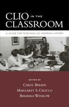 Couverture du livre « Clio in the Classroom: A Guide for Teaching U.S. Women's History » de Carol Berkin aux éditions Oxford University Press Usa